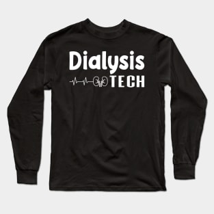 Dialysis Tech, Nephrology Tech Tee, Saying Quotes Tee Long Sleeve T-Shirt